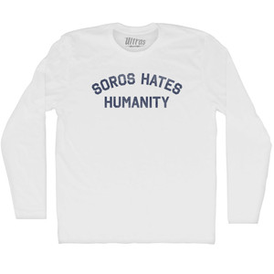 Soros Hates Humanity Adult Cotton Long Sleeve T-shirt - White