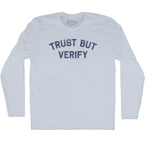 Trust But Verify Adult Tri-Blend Long Sleeve T-shirt - Athletic White Trust But Verify Adult Tri-Blend Long Sleeve T-shirt - Athletic White