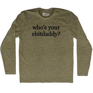 Who's Your Ebitdaddy Rage Font Adult Tri-Blend Long Sleeve T-shirt - Military Green Who's Your Ebitdaddy Rage Font Adult Tri-Blend Long Sleeve T-shirt - Military Green
