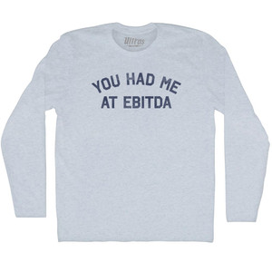 You Had Me At EBITDA Adult Tri-Blend Long Sleeve T-shirt - Athletic White You Had Me At EBITDA Adult Tri-Blend Long Sleeve T-shirt - Athletic White