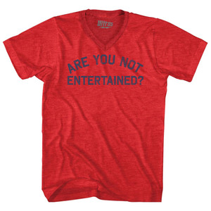 Are You Not Entertained Adult Tri-Blend V-neck T-shirt - Athletic Red Are You Not Entertained Adult Tri-Blend V-neck T-shirt - Athletic Red