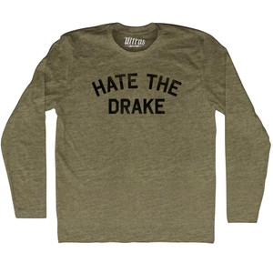 Hate The Drake Adult Tri-Blend Long Sleeve T-shirt - Military Green Hate The Drake Adult Tri-Blend Long Sleeve T-shirt - Military Green