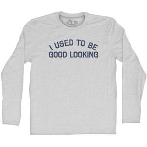 I Used To Be Good Looking Adult Cotton Long Sleeve T-shirt - Grey Heather