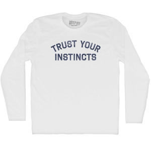 Trust Your Instincts Adult Cotton Long Sleeve T-shirt - White
