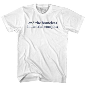 End The Homeless Industrial Complex Rage Font Womens Cotton Junior Cut T-Shirt - White End The Homeless Industrial Complex Rage Font Womens Cotton Junior Cut T-Shirt - White