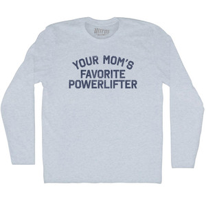 Your Mom's Favorite Powerlifter Adult Tri-Blend Long Sleeve T-shirt - Athletic White Your Mom's Favorite Powerlifter Adult Tri-Blend Long Sleeve T-shirt - Athletic White