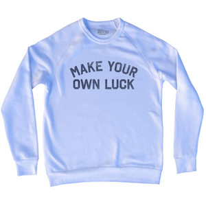 Make Your Own Luck Adult Tri-Blend Sweatshirt - White