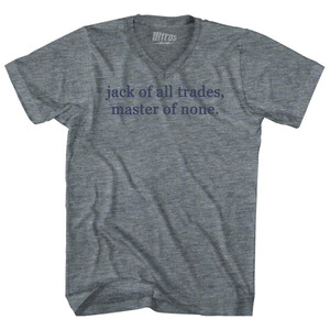 Jack Of All Trades, Master Of None Rage Font Adult Tri-Blend V-neck T-shirt - Athletic Grey Jack Of All Trades, Master Of None Rage Font Adult Tri-Blend V-neck T-shirt - Athletic Grey