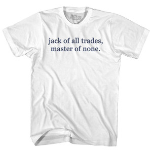 Jack Of All Trades, Master Of None. Rage Font Adult Cotton T-shirt - White
