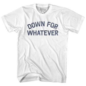 Down For Whatever Adult Cotton T-shirt - White