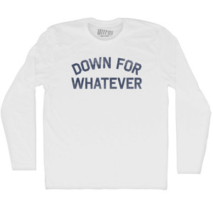 Down For Whatever Adult Cotton Long Sleeve T-shirt - White