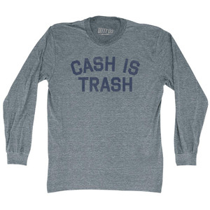 Cash Is Trash Adult Tri-Blend Long Sleeve T-shirt - Athletic Grey Cash Is Trash Adult Tri-Blend Long Sleeve T-shirt - Athletic Grey