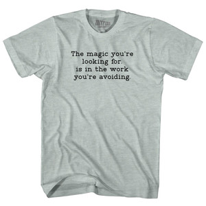 The Magic You're Looking For, Is In The Work You're Avoiding. Typewriter Font Adult Tri-Blend T-shirt - Athletic Cool Grey