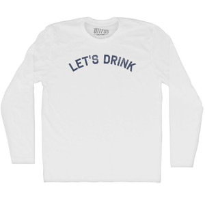 Let's Drink Adult Cotton Long Sleeve T-shirt - White