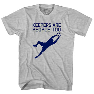 Soccer Goal Keepers Are People Too Adult Cotton T-shirt - Grey Heather Soccer Goal Keepers Are People Too Adult Cotton T-shirt - Grey Heather