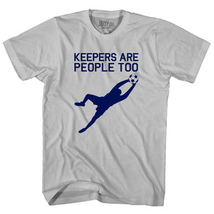 Soccer Goal Keepers Are People Too Adult Cotton T-shirt - Cool Grey Soccer Goal Keepers Are People Too Adult Cotton T-shirt - Cool Grey
