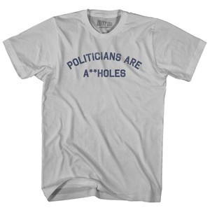 Politicians Are A Holes Adult Cotton T-shirt - Cool Grey