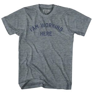 I'am Working Here Adult Tri-Blend T-shirt - Athletic Grey