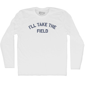 I'll Take The Field Adult Cotton Long Sleeve T-shirt - White