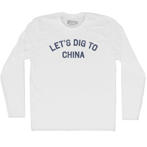 Let's Dig To China Adult Cotton Long Sleeve T-shirt - White