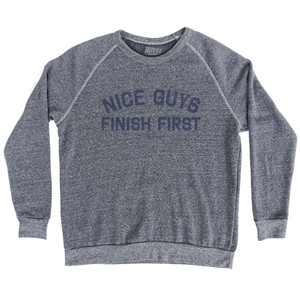 Nice Guys Finish First Adult Tri-Blend Sweatshirt - Athletic Grey Nice Guys Finish First Adult Tri-Blend Sweatshirt - Athletic Grey