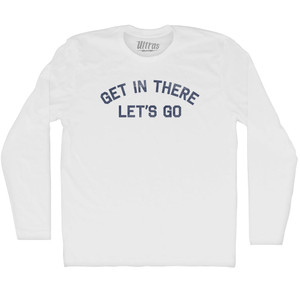 Get In There Let's Go Milo Quote Adult Cotton Long Sleeve T-shirt - White Get In There Let's Go Milo Quote Adult Cotton Long Sleeve T-shirt - White