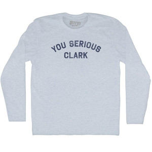 You Serious Clark Adult Tri-Blend Long Sleeve T-shirt - Athletic White You Serious Clark Adult Tri-Blend Long Sleeve T-shirt - Athletic White