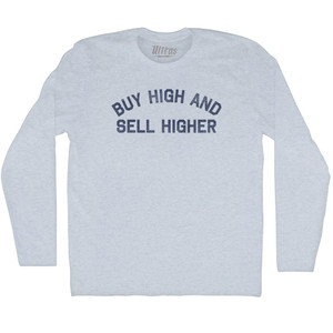 Buy High And Sell Higher Adult Tri-Blend Long Sleeve T-shirt - Athletic White
