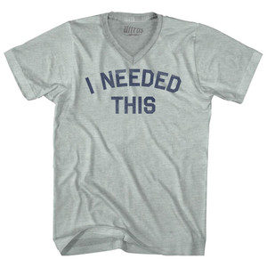 I Needed This Adult Tri-Blend V-neck T-shirt - Athletic Cool Grey I Needed This Adult Tri-Blend V-neck T-shirt - Athletic Cool Grey