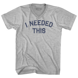 I Needed This Adult Cotton V-neck T-shirt - Grey Heather