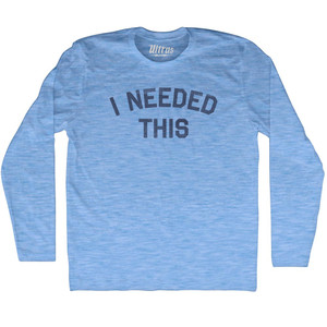 I Needed This Adult Tri-Blend Long Sleeve T-shirt - Athletic Blue