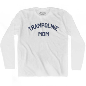 Trampoline Mom Adult Cotton Long Sleeve T-shirt - White Trampoline Mom Adult Cotton Long Sleeve T-shirt - White