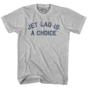 Jet Lag Is A Choice Adult Cotton T-shirt Grey Heather
