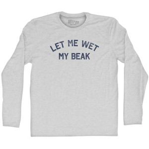 Let Me Wet My Beak Adult Cotton Long Sleeve T-shirt Grey Heather
