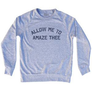 Allow Me To Amaze Thee Adult Tri-Blend Sweatshirt - Grey Heather