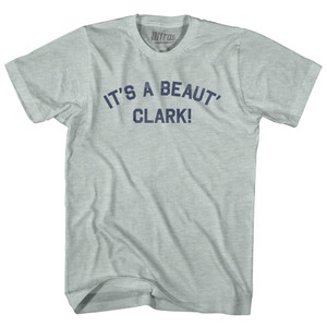 It's A Beaut' Clark! Adult Tri-Blend T-shirt - Athletic Cool Grey
