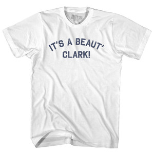 It's A Beaut' Clark! Adult Cotton T-shirt - White