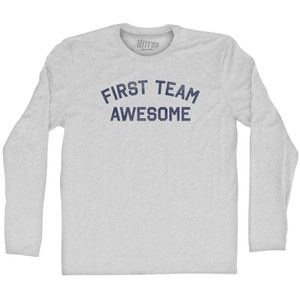 First Team Awesome Adult Cotton Long Sleeve T-shirt - Grey Heather First Team Awesome Adult Cotton Long Sleeve T-shirt - Grey Heather