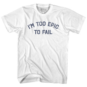 I'm To Epic To Fail Youth Cotton T-shirt - White