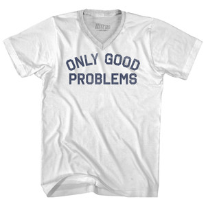 Only Good Problems Adult Tri-Blend V-neck T-shirt - White