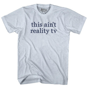 This Ain't Reality Tv Rage Font Adult Tri-Blend T-shirt - Athletic White This Ain't Reality Tv Rage Font Adult Tri-Blend T-shirt - Athletic White