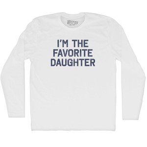 I'm The Favorite Daughter Adult Cotton Long Sleeve T-shirt - White I'm The Favorite Daughter Adult Cotton Long Sleeve T-shirt - White