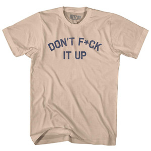 Don't F ck It Up Adult Cotton T-shirt - Creme
