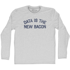 Data Is The New Bacon Adult Cotton Long Sleeve T-shirt - Grey Heather Data Is The New Bacon Adult Cotton Long Sleeve T-shirt - Grey Heather