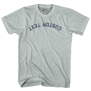 Reverse and Upside Down Custom Text Adult Tri-Blend T-shirt - Athletic Cool Grey Reverse and Upside Down Custom Text Adult Tri-Blend T-shirt - Athletic Cool Grey