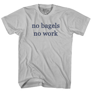 No Bagels No Work Rage Font Adult Cotton T-shirt - Cool Grey