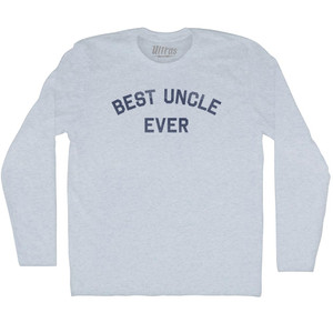 Best Uncle Ever Adult Tri-Blend Long Sleeve T-shirt - Athletic White Best Uncle Ever Adult Tri-Blend Long Sleeve T-shirt - Athletic White