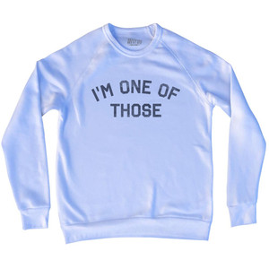 I'm One Of Those Adult Tri-Blend Sweatshirt - White