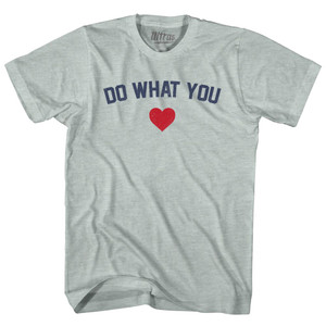 Do What You Heart Adult Tri-Blend T-shirt - Athletic Cool Grey