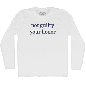 Not Guilty Your Honor Rage Font Adult Cotton Long Sleeve T-shirt - White